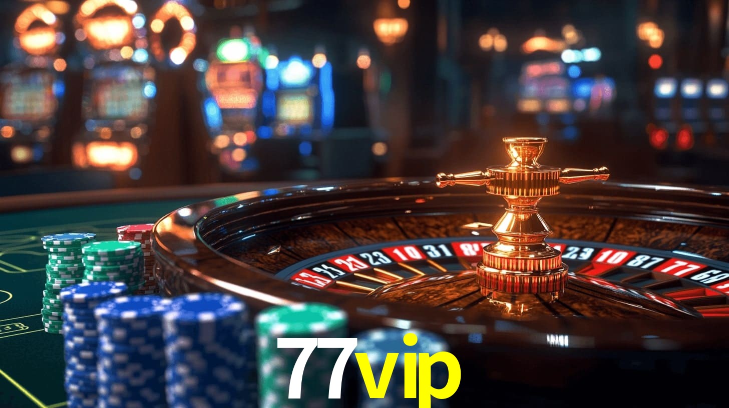 77vip: Jogos de Caça-Níqueis-Altas Recompensas, Roleta-Velocidade, Blackjack-Desafios Máximos